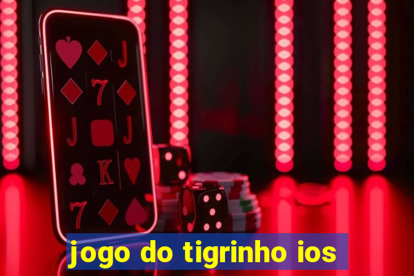 jogo do tigrinho ios